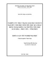 Nghiên cứu thực trạng giáo dục hành vi đạo đức cho học sinh tiểu học qua hoạt động ngoại khóa tại trường tiểu học xuân hòa   phúc yên   vĩnh phúc (2014) 