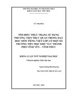 Tìm hiểu thực trạng sử dụng phương tiện trực quan trong dạy học môn tiếng việt lớp 2 ở một số trường tiểu học khu vực thành phố vĩnh yên   vĩnh phúc