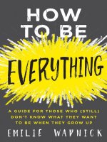 How-to-Be-Everything-A-Guide-for-Those-Who-Still-Don-t-Know-What-They-Want-to-Be-When-They-Grow-Up