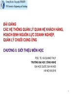 BÀI GIẢNG CÁC HỆ THỐNG QUẢN LÝ QUAN HỆ KHÁCH HÀNG, HOẠCH ĐỊNH NGUỒN LỰC DOANH NGHIỆP, QUẢN LÝ CHUỖI CUNG ỨNG