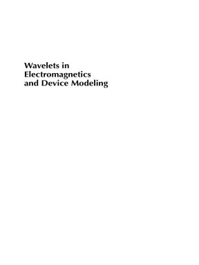 Wavelets in Electromagnetics and Device Modeling (Wiley Series in Microwave and Optical Engineering)