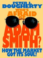 John wiley  sons whois afraid of adam smith how the market got its soul 