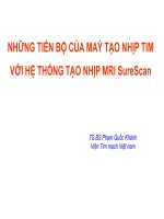 NHỮNG TIẾN BỘ CỦA MAÝ TẠO NHỊP TIM VỚI HỆ THỐNG TẠO NHỊP MRI SureScan - TS.BS Phạm Quốc Khánh