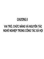 4 . VAI TRÒ, CHỨC NĂNG VÀ NGUYÊN TẮC NGHỀ NGHIỆP TRONG CÔNG TÁC XÃ HỘI