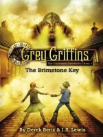 Derek benz  j  s  lewis   GREY GRIFFINS  THE CLOCKWORK CHRONICLES 01   the brimstone key (v5 0) 