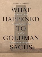 Mandis   what happened to goldman sachs; an insiders story of organizational drift and its unintended consequences (2013) 