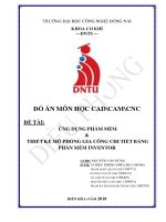 ỨNG DỤNG PHẦN MỀM  &  THIẾT KẾ MÔ PHỎNG GIA CÔNG CHI TIẾT BẰNG PHẦN MỀM INVENTOR