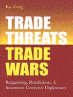 Trade threats, trade wars bargaining, retaliation, and american coercive diplomacy 