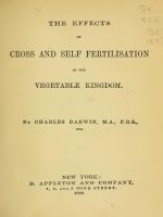 THE EFFECTS OF CROSS AND SELF FERTILISATION IN THE VEGETABLE KINGDOM, DARWIN