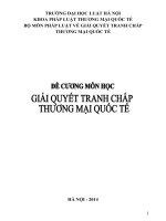Đề cương môn học giải quyết tranh chấp thương mại quốc tê  ĐHLHN 2014 