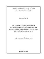 Thế chấp dự án đầu tư kinh doanh bất động sản tại các ngân hàng thương mại theo pháp luật việt nam hiện nay từ thực tiễn thành phố hồ chí minh 