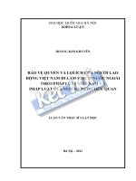 Bảo vệ quyền và lợi ích của người lao động việt nam đi làm việc ở nước ngoài theo pháp luật việt nam và pháp luật của một số nước hữu quan 