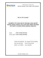 Nghiên cứu bảo quản thanh long ruột trắng bằng màng gelatin kết hợp với một số chất có khả năng kháng khuẩn 