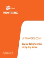 LẬP TRÌNH ANDROID CƠ BẢN Bài 2: Các thành phần cơ bản của ứng dụng Android
