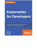 Kubernetes for developers  use kubernetes to develop, test, and deploy your applications with the help of containers 