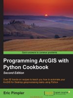 Programming ArcGIS with python cookbook  over 85 hands on recipes to teach you how to automate your ArcGIS for desktop geoprocessing tasks using python 2nd edition 