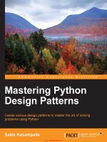 Mastering python design patterns  create various design patterns to master the art of solving problems using python 