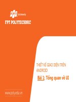THIẾT KẾ GIAO DIỆN TRÊN ANDROID  Bài 1: Tổng quan về UI