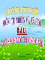 BÀI GIẢNG CHUYÊN ĐỀ: MÔN TỰ NHIÊN VÀ XÃ HỘI BÀI 13: «GIỮ SẠCH MÔI TRƯỜNG Ở NHÀ