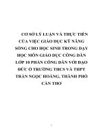 CƠ sở lý LUẬN và THỰC TIỄN của VIỆC GIÁO dục kỹ NĂNG SỐNG CHO học SINH TRONG dạy HỌC môn GIÁO DỤC CÔNG dân lớp 10 PHẦN CÔNG dân với đạo đức ở TRƯỜNG THCS VÀ THPT TRẦN NGỌC HOẰNG, THÀNH PHỐ cần THƠ 