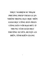 THỰC NGHIỆM sư PHẠM PHƯƠNG PHÁP THẢO LUẬN NHÓM TRONG dạy học môn GIÁO dục CÔNG dân PHẦN CÔNG dân với đạo đức ở TRUNG tâm GIÁO dục THƯỜNG XUYÊN, HUYỆN AN BIÊN, TỈNH KIÊN GIANG 