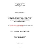 Tổ chức dạy học giải quyết vấn đề chương “cân bằng và chuyển động của vật rắn” vật lí 10 THPT theo quan điểm kiến tạo (tt) 