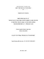 Luận văn thạc sỹ - Biện pháp quản lý nhằm ngăn chặn học sinh nghiện game online ở trường THCS Liêm Chính – thành phố Phủ Lý – tỉnh Hà Nam