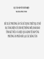 PHƯƠNG ÁN TÁI SỬ DỤNG THIẾT BỊ, CƠ SỞ HẠ TẦNG HIỆN CÓ CHO HỆ THỐNG MỚI, ĐẢM BẢO TÍNH KẾ THỪA VÀ HIỆU QUẢ KINH TẾ ĐÁP ỨNG PHƯƠNG ÁN PHÂN BỔ LẠI CÁC BĂNG TẦN