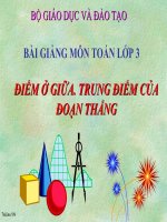 Bài giảng Toán 3 chương 3 bài 3: Điểm ở giữa. Trung điểm của đoạn thẳng