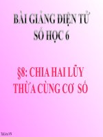 Bài giảng Số học 6 chương 1 bài 8: Chia hai lũy thừa cùng cơ số