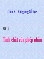 Bài giảng Số học 6 chương 2 bài 12: Tính chất của phép nhân