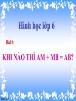 Bài giảng Hình học 6 chương 1 bài 8: Khi nào AM+MB=AB