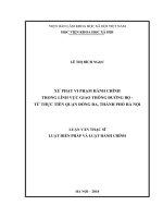 Luận văn thạc sĩ luật học xử phạt hành chính trong lĩnh vực giao thông đường bộ   từ thực tiễn quận đống đa, thành phố hà nội 