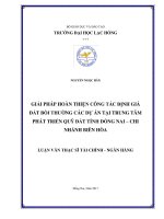 Giải pháp hoàn thiện công tác định giá đất bồi thường các dự án tại Trung tâm Phát triển Quĩ đất tỉnh Đồng Nai – Chi nhánh Biên Hòa: luận văn thạc sĩ