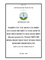 Nghiên cứu tác dụng cải thiện suy giảm trí nhớ và tăng sinh tế bào thần kinh của rau đắng biển (Bacopa monnieri (L.) wettst) trên mô hình chuột nhắt mất tế bào thần kinh bởi Trimethyltin