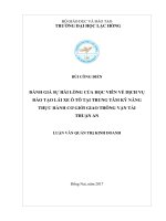 Đánh giá sự hài lòng của học viên về dịch vụ đào tạo lái xe ô tô tại trung tâm kỹ năng thực hành cơ giới giao thông vận tải thuận an luận văn thạc sĩ