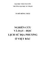 NGHIÊN CỨU VÀ DẠY - HỌC LỊCH SỬ ĐỊA PHƯƠNG Ở VIỆT BẮC