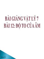 Bài giảng Vật lý 7 bài 12: Độ to của âm