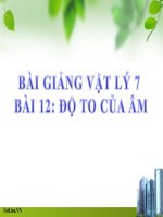 Bài giảng Vật lý 7 bài 12: Độ to của âm