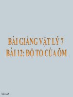 Bài giảng Vật lý 7 bài 12: Độ to của âm