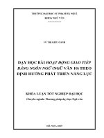 Khoá luận tốt nghiệp dạy học bài hoạt động giao tiếp bằng ngôn ngữ (ngữ văn 10) theo định hướng phát triển năng lực 