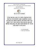 Ứng dụng gis và viễn thám xây dựng cơ sở dữ liệu không gian đánh giá biến động đường bờ tại khu vực bán đảo thanh đa quận bình thạnh, tp  hồ chí minh từ năm 1991 đến năm 2017 