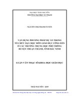(Luận văn thạc sĩ) Vận dụng phương pháp dự án trong tổ chức dạy học môn giáo dục công dân ở các trường Trung học phổ thông huyện Thuận Thành, tỉnh Bắc Ninh