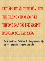 HÚT ÁP LỰC ÂM TƯỚI RỬA LIÊN TỤC TRONG CHĂM SÓC VẾT THƯƠNG NẶNG Ở TRẺ SƠ SINH