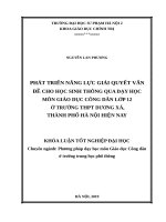 Phát triển năng lực giải quyết vấn đề cho học sinh thông qua dạy học môn giáo dục công dân lớp 12 ở trường trung học phổ thông dương xá, thành phố hà nội hiện nay 