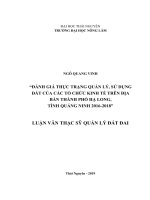 Đánh giá thực trạng quản lý, sử dụng đất của các tổ chức kinh tế trên địa bàn thành phố hạ long, tỉnh quảng ninh 2016 2018 