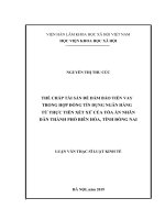 Thế chấp tài sản để đảm bảo tiền vay trong hợp đồng tín dụng ngân hàng và thực tiễn xát xử tại tòa án nhân dân thành phố biên hòa tỉnh đồng nai 