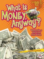 What is money  anyway why dollars and coins have value 