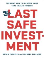 The last safe investment spending now to increase your true wealth forever 