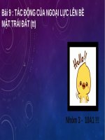 Bài thuyết trình Địa lí lớp 10 - Bài 9: Tác động của ngoại lực lên bề mặt trái đất